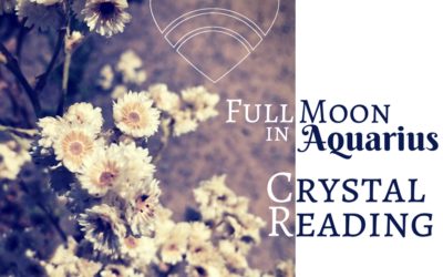 Full Moon in Aquarius Crystal Reading