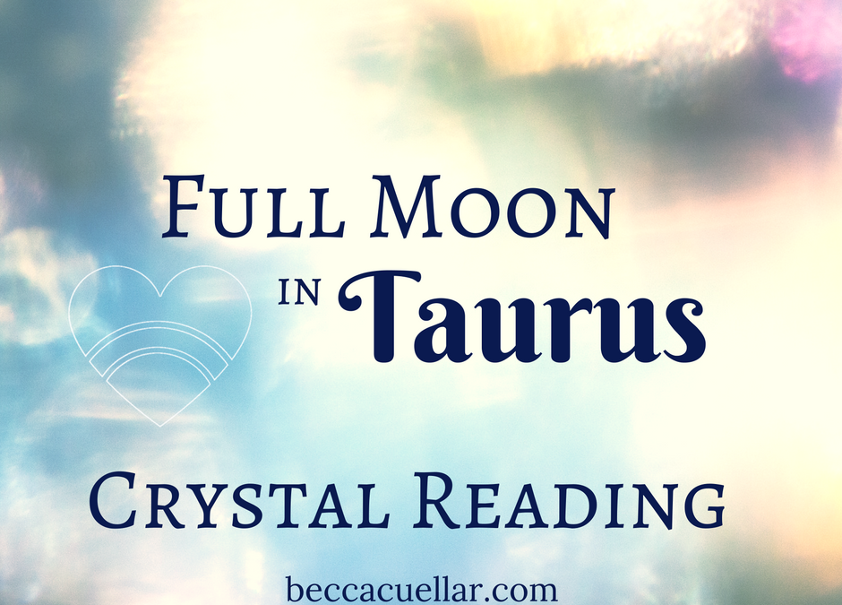 Full Moon in Taurus Crystalscope